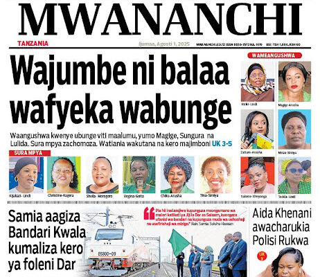 HABARI KUBWA MAGAZETI YA TZ LEO IJUMAA Agosti 01, 2025